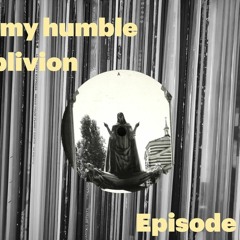 In My Humble Oblivion Episode 25: "Constellation Orion"