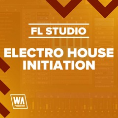 Electro House Initiation | FL Studio Template (+ Samples, Stems & Sylenth1 / Spire Presets)