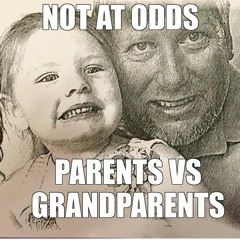 Parents VS Grandparents