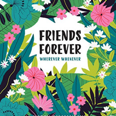 VIEW EPUB 📚 Friends Forever Wherever Whenever: A Little Book of Big Appreciation by