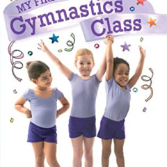 [ACCESS] EBOOK 📮 My First Gymnastics Class: Ready-to-Read Pre-Level 1 by  Alyssa Sat
