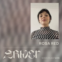 Shivercast 009 - Rosa Red