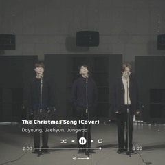 The Christmas Song (Doyoung, Jaehyun, Jungwoo Cover)