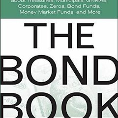 PDF_ The Bond Book, Third Edition: Everything Investors Need to Know About