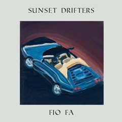 Fio Fa - Sunset Drifters EP (SUNSET001)