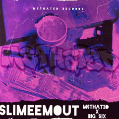 M$THAT3D- Slime Em Out Ft Big Six