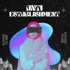 ANTI ESTABLISHMENT