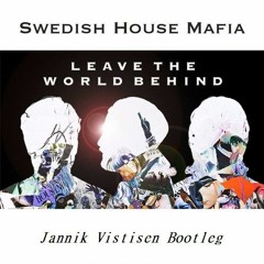 Swedish House Mafia Leave The World Behind ( Jannik Vistisen Bootleg )