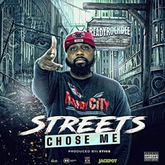 ReadyRockDee - Streets Chose Me (Prod. By Stigs)