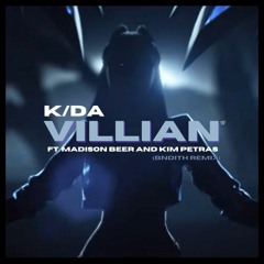 K/DA - VILLAIN ft. Madison Beer and Kim Petras (BNDITH Remix)