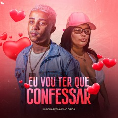 EU VOU TER QUE CONFESSAR - KIM QUARESMA E DRICA [2021]