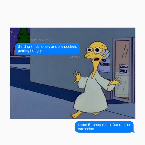 Lame Bitches Remix x Darius the Barbarian