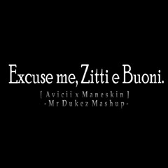 Excuse Me, Zitti E Buoni. (Avicii X Maneskin) -Mr Dukez Mashup-