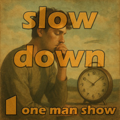 slow down
