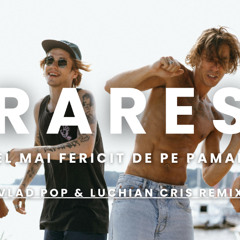 Rares - Cel mai fericit de pe pamant (Vlad Pop & Luchian  Cris Remix)