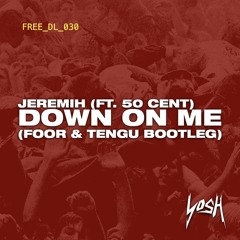 Jeremih (ft. 50 Cent) Down On Me - (FooR & Tengu Bootleg) [FREE DOWNLOAD]