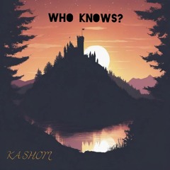 Who Knows (Original Mix)