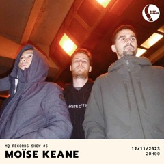 MQ RECORDS SHOW #6 w/ MO╪SE KEANE