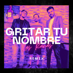 Gritar tu Nombre (Remix)