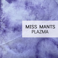 Miss Mants - Plazma
