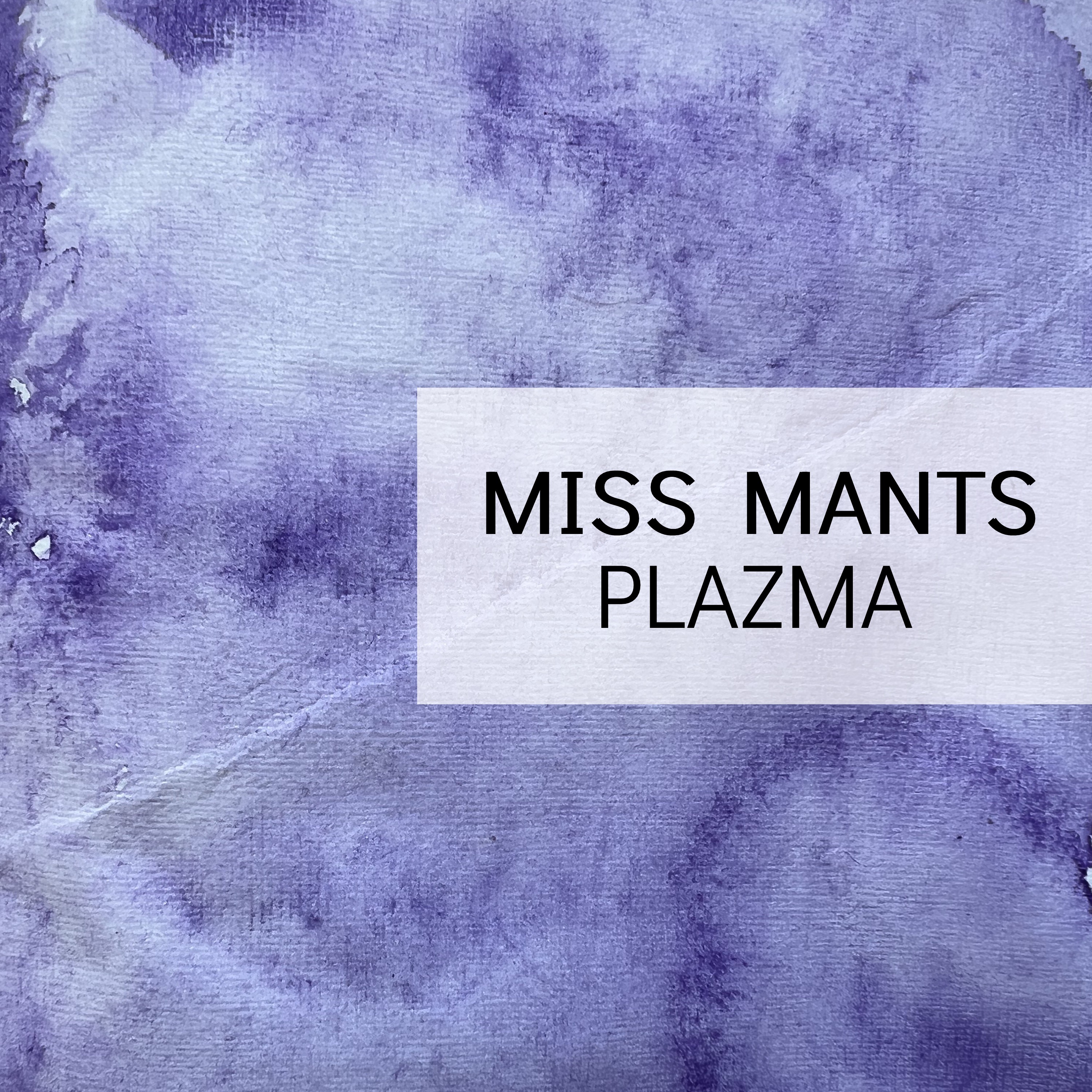 Miss Mants - Plazma