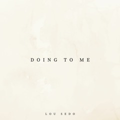 Doing To Me