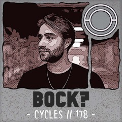 Cycles // 178 - bock? (techno, groove, deep)