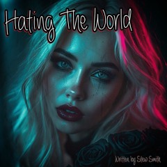 Hating The World