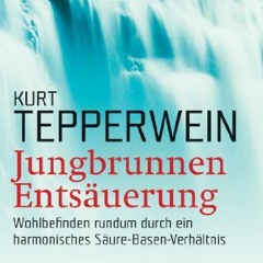 Ebook PDF Jungbrunnen Entsäuerung: Wohlbefinden rundum durch ein harmonisches Säure-Basen-Verhältn