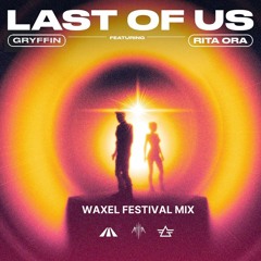Gryffin, Rita Ora - Last Of Us (Waxel Festival Mix) Played by Timmy Trumpet