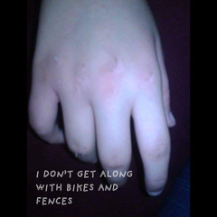 I don’t get along with bikes and fences