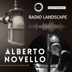 Radio Landscape presenta Alberto Novello