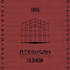 Solidmind, SMHQ - Ateshgah