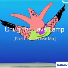 Chug the Lava Lamp - Volume 3 (Ghetto Ket House Mix)