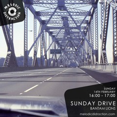 'Sunday Drive' mix for Melodic Distraction Radio, 14 February 2021.