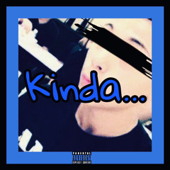 KINDA...