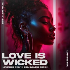 Brick & Lace - Love Is Wicked (Madness Muv X DSM League Remix)