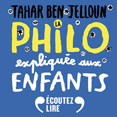 download PDF 💑 La philo expliquée aux enfants by  Tahar Ben Jelloun,Jean-Paul Solal,