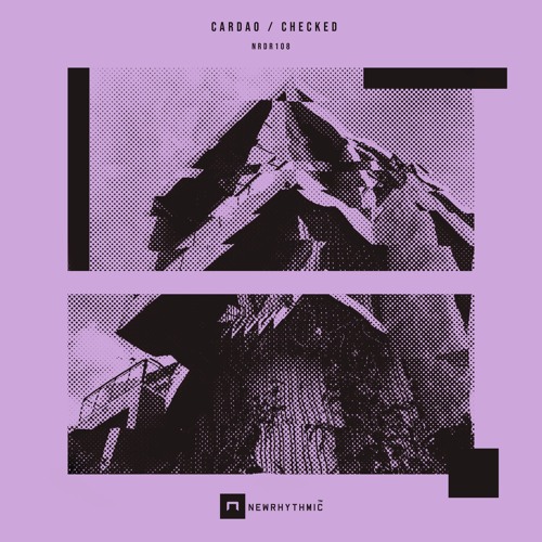 Cardao - Checked Ep [ Newrhythmic Recs 108 ]