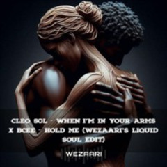[FREE DL] Cleo Sol - When I'm In Your Arms x Hold Me (Wezaari's Liquid Soul Edit) - Free Download