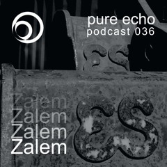 Pure Echo Podcast #036 - Zalem