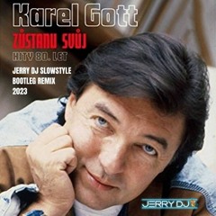 Karel Gott - Zustanu Svuj (Jerry Dj Slowstyle Bootleg Remix 2023)