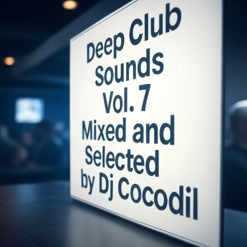Deep Club Sounds Vol. 6 Mixed & Selected by Dj Cocodil