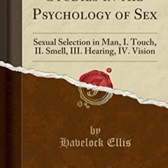 PDF Studies in the Psychology of Sex: Sexual Selection in Man, I. Touch, II. Sme