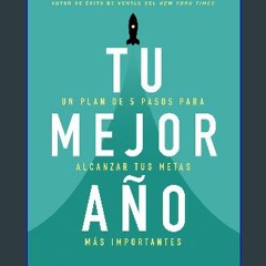 #^Ebook 📕 Tu mejor año: Un plan de 5 pasos para alcanzar tus metas más Importantes (Spanish Editio