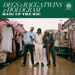 Deg x Hologram x Ragga Twins - Hang Up The Mic