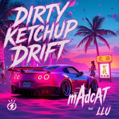 Dirty Ketchup Drift (feat. Laura Loves Unicorns)