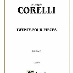 [Access] PDF EBOOK EPUB KINDLE Twenty-Four Pieces (Kalmus Edition) by  Arcangelo Corelli ✅