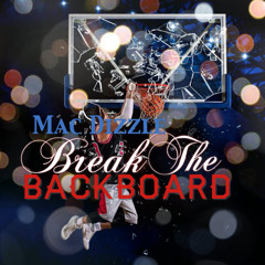 Mac Dizzle - Break The Backboard (Freestyle)
