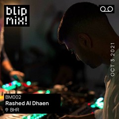 Blip Mix 002 w/ Rashed Al Dhaen